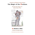 The Magic of the Avelinos: (And Other Poetic Works on the Mantaro Valley of Peru)