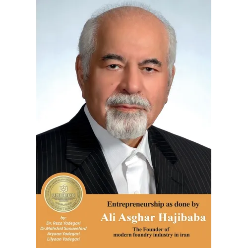 Entrepreneurship as done by Ali Asghar Hajibaba: The Founder of The Founder of the modern foundry industry in iran