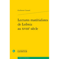 Lectures Materialistes de Leibniz Au Xviiie Siecle