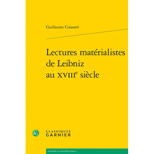 Lectures Materialistes de Leibniz Au Xviiie Siecle