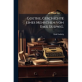 Goethe, Geschichte eines Menschen von Emil Ludwig.
