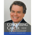 Conquering Cancer: Volume One 50 Pancreatic and Breast Cancer Patients on the Gonzalez Nutritional Protocol