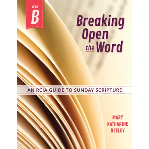 Breaking Open the Word, Year B: An Rcia Guide to Sunday Scripture