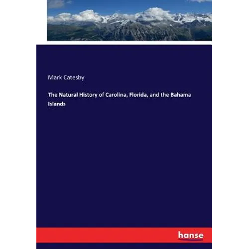 The Natural History of Carolina, Florida, and the Bahama Islands