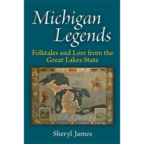 Michigan Legends: Folktales and Lore from the Great Lakes State