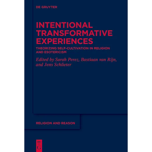 Intentional Transformative Experiences: Theorizing Self-Cultivation in Religion and Esotericism