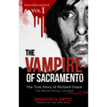 The Vampire of Sacramento: The True Story of Richard Chase The Blood-Thirsty Cannibal