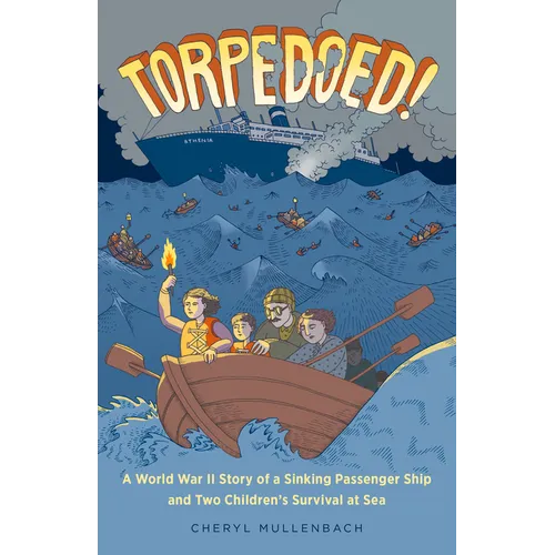Torpedoed!: A World War II Story of a Sinking Passenger Ship and Two Children's Survival at Sea