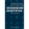 Interrogating Datafication: Towards a Praxeology of Data