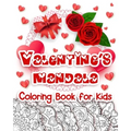 Valentine's Mandala Coloring Book for Kids: Happy Coloring Book for Kids with Valentine's Day Design, Hearts, Roses, Bows, Mixing with Beautiful Manda