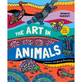 The Art in Animals: A Numbers and Words Treasury