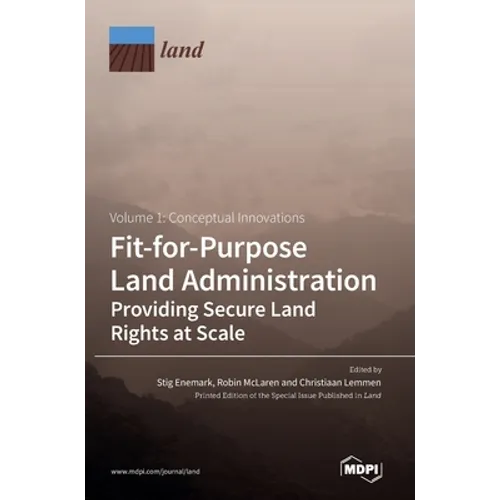 Fit-for-Purpose Land Administration- Providing Secure Land Rights at Scale. Volume 1: Conceptual Innovations