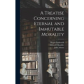 A Treatise Concerning Eternal and Immutable Morality