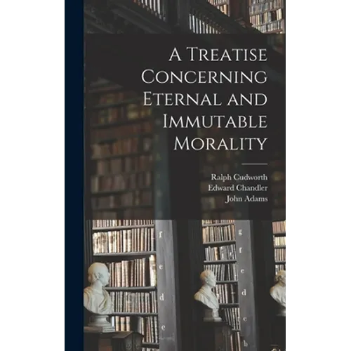 A Treatise Concerning Eternal and Immutable Morality