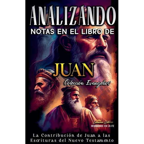 Analizando Notas en el Libro de Juan: La Contribución de Juan a las Escrituras del Nuevo Testamento