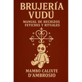 "Brujería Vudú: Manual de Hechizos, Fetiches y Rituales"