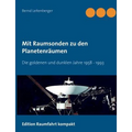 Mit Raumsonden zu den Planetenräumen: Die goldenen und dunklen Jahre: 1958 bis 1992