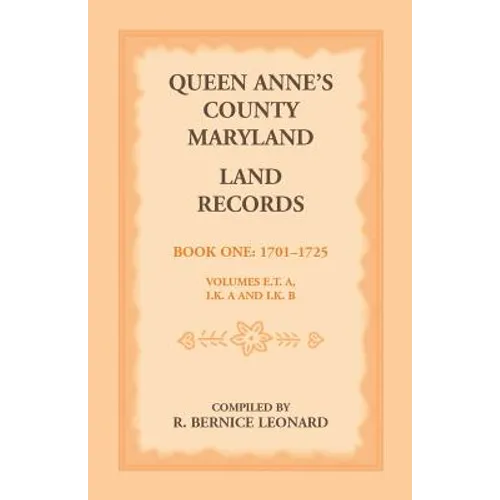 Queen Anne's County, Maryland Land Records, Book 1: 1701-1725
