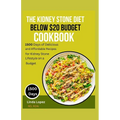 The Kidney Stone Diet Below $20 Budget Cookbook