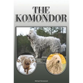 The Komondor: A Complete and Comprehensive Owners Guide To: Buying, Owning, Health, Grooming, Training, Obedience, Understanding and