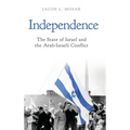 Independence: The State of Israel and the Arab-Israeli Conflict