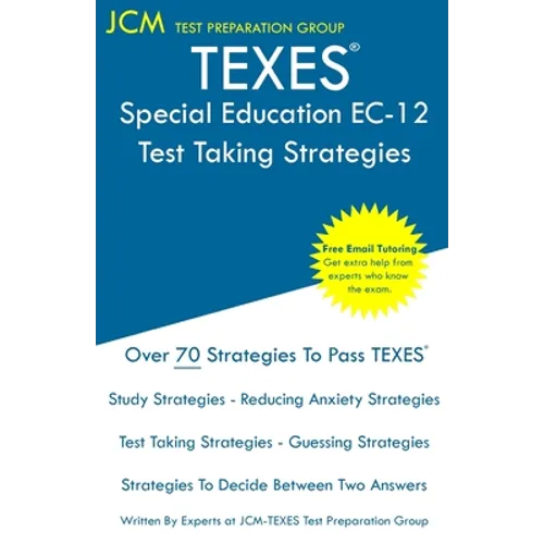 TEXES Special Education EC-12 - Test Taking Strategies: TEXES 161 Exam - Free Online Tutoring - New 2020 Edition - The latest strategies to pass your