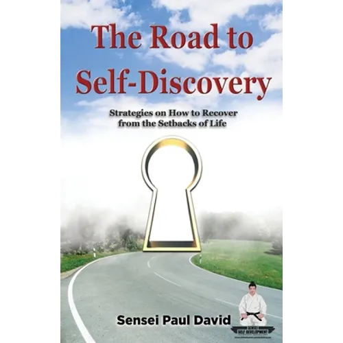 Sensei Self Development: The Road to Self-Discovery: Strategies on How to Recover from the Setbacks of Life