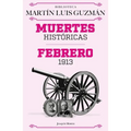 Muertes Históricas: Febrero de 1913, La Decena Trágica / Historic Deaths: February 1913, the Ten Tragic Days
