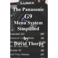 The Panasonic G9 Menu System Simplified