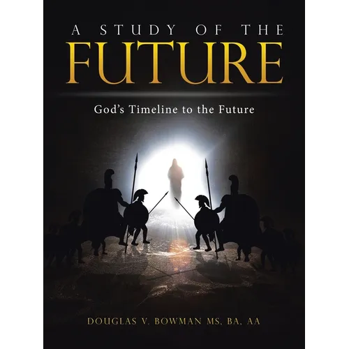 A Study of the Future: God's Timeline to the Future