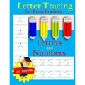 Letter Tracing: Preschool Letters and Numbers: Letter Books for Preschool: Preschool Activity Book: Preschool LetterTracing: Preschool Numbers Workboo