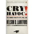 Cry Havoc!: The Crooked Road to Civil War, 1861