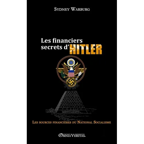 Les financiers secrets d'Hitler: les sources financières du National Socialisme