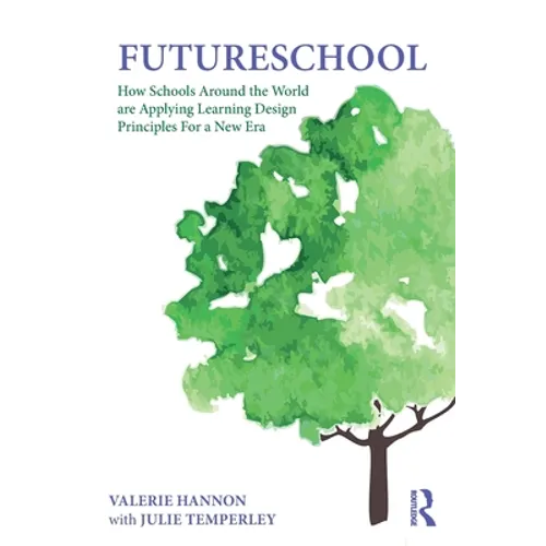 Futureschool: How Schools Around the World Are Applying Learning Design Principles for a New Era
