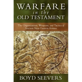 Warfare in the Old Testament: The Organization, Weapons, and Tactics of Ancient Near Eastern Armies