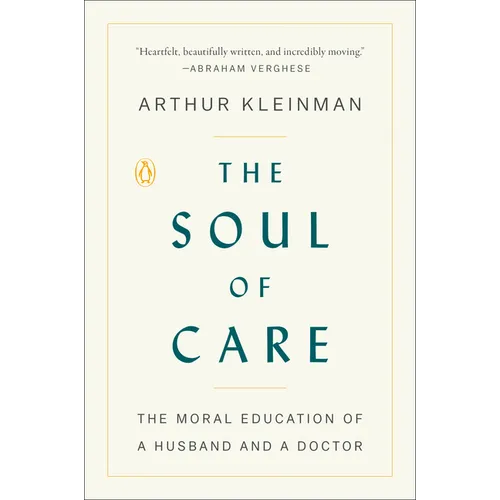 The Soul of Care: The Moral Education of a Husband and a Doctor