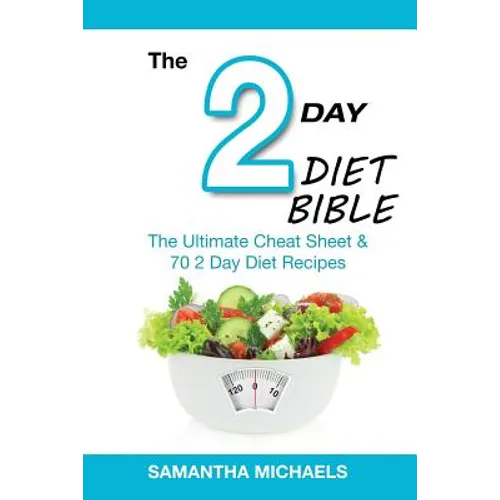 2 Day Diet Bible: The Ultimate Cheat Sheet & 70 2 Day Diet Recipes