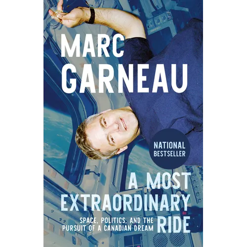 A Most Extraordinary Ride: Space, Politics, and the Pursuit of a Canadian Dream