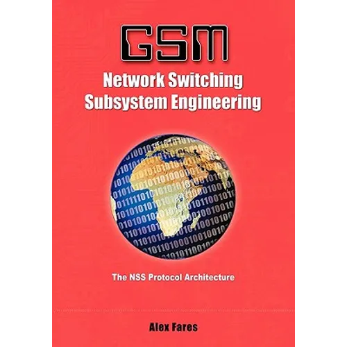 GSM-Network Switching Subsystem Engineering: The NSS protocol architecture