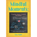 Mindful Moments: A Pandemic Memoir of Positivity and Gratitude
