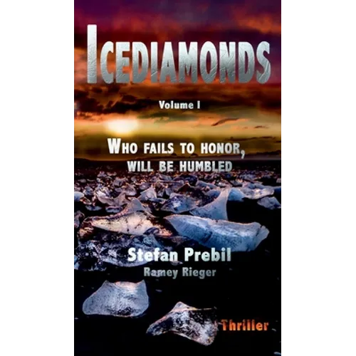 Icediamonds Trilogy Volume 1: Who fails to honor, will be humbled