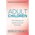 Adult Children Secrets of Dysfunctional Families: The Secrets of Dysfunctional Families