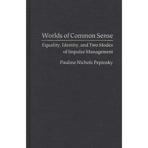 Worlds of Common Sense: Equality, Identity, and Two Modes of Impulse Management