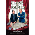 Close to Holmes - A Look at the Connections Between Historical London, Sherlock Holmes and Sir Arthur Conan Doyle