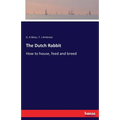 The Dutch Rabbit: How to house, feed and breed