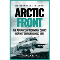 Arctic Front: The Advance of Mountain Corps Norway on Murmansk, 1941