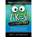 Yikes! I've Got to Get a Job: 6 Steps to an Efficient Job Search