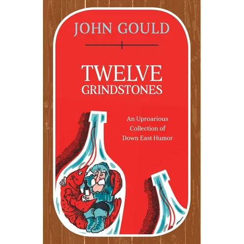 Twelve Grindstones: An Uproarious Collection of Down East Folklore