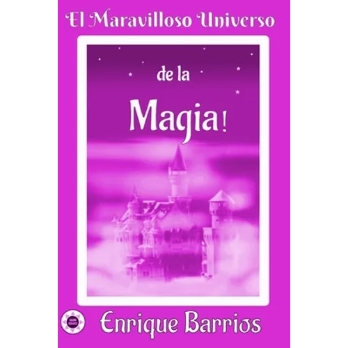 El Maravilloso Universo de la ¡Magia!: Viaje Iniciático por un Templo Secreto