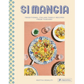 Si Mangia: Traditional Italian Family Recipes from Tuscany